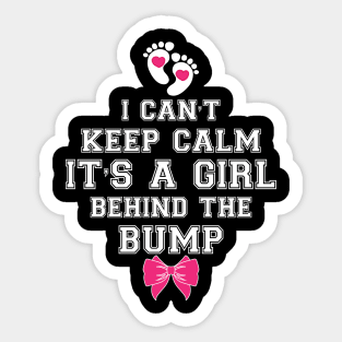 I can't keep calm it's a girl behind the bump Sticker